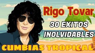  Rigo Tovar 30 EXITOS INOLVIDABLES DE RIGO TOVAR 15 ÉXITOS SUS MEJORES CUMBIAS ROMÁNTICAS 2024