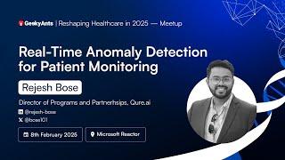 Real-Time Anomaly Detection for Patient Monitoring | Rajesh Bose | Healthcare Meetup | GeekyAnts
