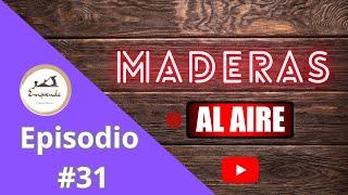 Maderas al aire. Episodio #31