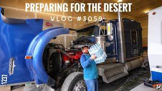 PREPARING FOR THE DESERT   | My Trucking Life | Vlog #3059