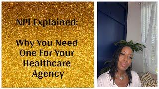 NPI Explained: Why You Need One For Your Healthcare Agency