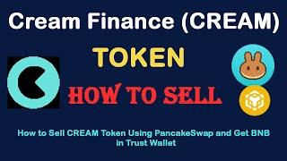 How to Sell Cream Finance Token (CREAM) Using PancakeSwap and Get BNB in the Trust Wallet