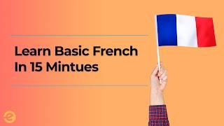 [French Course] | Learn the basics of French in 15 minutes | Eduonix