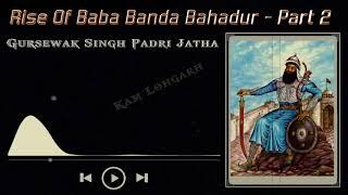 Rise Of Baba Banda Bahadur (Part2) - Gursewak Padri Jatha