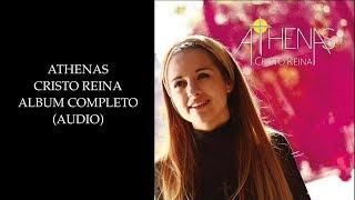 Athenas - Cristo Reina (Album Completo) - Alabanzas Católicas