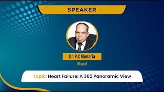 Heart Failure: A 360 Panoramic View by Dr P C  Monaria