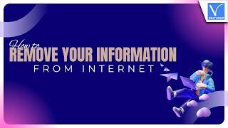 How to remove your personal information from internet - 3 Simple Steps