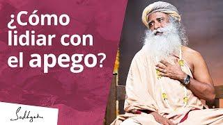 ¿Cómo lidiar con el apego? | Sadhguru