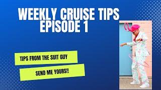 Weeklyy Cruise Tips Episode 1
