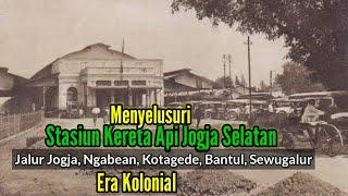 Menyelusuri Stasiun Kereta Api Jogja Selatan Jalur Jogja, Kotagede, Bantul, Sewugalur Era Kolonial