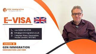 UK EVISA | UK VISA & IMMIGRATION ADVICE | GSN IMMIGRATION