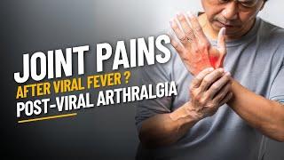 Experiencing joint pains after a viral fever? Post-Viral Arthralgia Management Dr. S. R. K. Dikshith