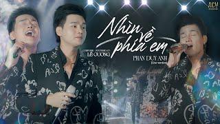 NHÌN VỀ PHÍA EM - PHAN DUY ANH ( Live Version) | ĐÊM NHẠC DƯỚI TRĂNG