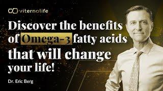 Dr. Eric Berg - Discover the benefits of Omega-3 fatty acids that will change your life!