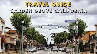 Garden Grove California Complete Travel Guide | Things to do Oceanside California