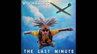 "The Last Minute" - Wookiefoot 2024