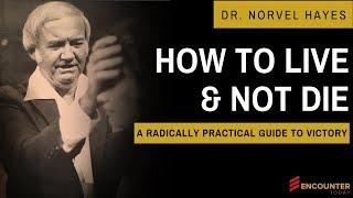 How to Live and Not Die by Norvel Hayes