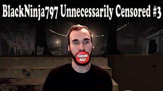 BlackNinja797 Unnecessarily Censored #3