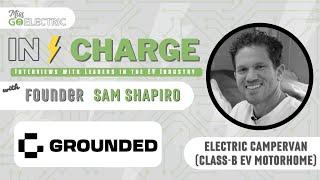 Grounded Electric RVs | IN CHARGE: CEO Sam Shapiro