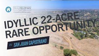 Rare Opportunity in San Juan Capistrano: 22-Acre Property | Brad Feldman Group