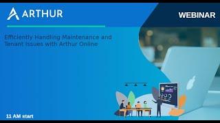 Efficiently Handling Maintenance and Tenant Issues with Arthur Online Webinar