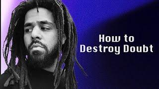 J. Cole - Advice on How To Destroy Doubt