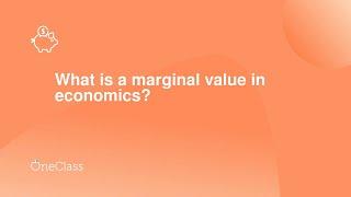What is a marginal value in economics?