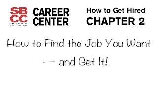 How to get Hired - Chapter 2: How to Find the Job You Want - and Get It!