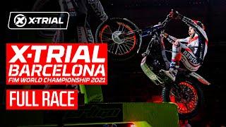 X-TRIAL BARCELONA |  FULL RACE | 2021 FIM X-Trial World Championship