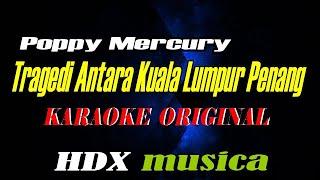 Tragedi Antara Kuala Lumpur Penang - Poppy Mercury - Karaoke