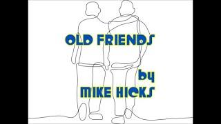 OLD FRIENDS - Cover of Simon & Garfunkel - by MIKE HICKS