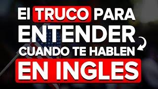  EL TRUCO PARA ENTENDER CUANDO TE HABLAN RAPIDO EN INGLES | COMO HABLAR INGLES CON FLUIDEZ 