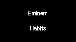 Eminem - Habits (ft. White Gold) (Lyrics)