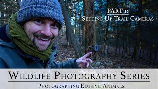 Photographing Elusive Animals  | Wildlife Photography Series | Part 1: Setting up Trail Cameras