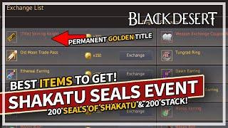 Best items to get from Shakatu Seal Event & Rewards Preview | Black Desert