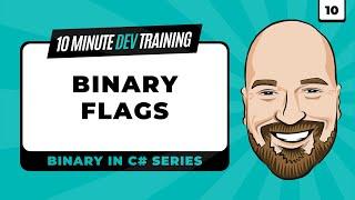 Binary in C#: Flags in 10 minutes or less