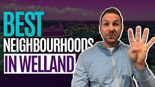 Top Neighbourhoods in Welland:  A Guide to the Best Places to Live