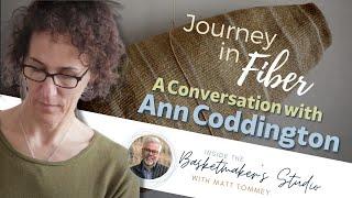 A Journey in Fiber: Meet Basketry Artist, Ann Coddington | Twining | Modern Fiber Art | Textile Art