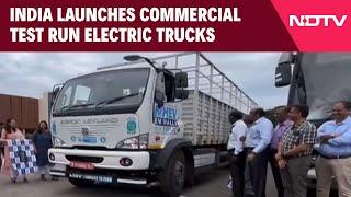 Electric Trucks In India | India Launches Commercial Test Run Electric Trucks