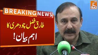 PML-N Leader Tariq Fazal Chaudhry Important Statement | Breaking News | GNN