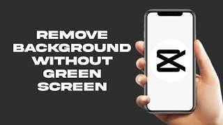 how to remove background in capcut without green screen