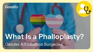 What Is Phalloplasty? Gender Affirmation Surgery Explained | GoodRx