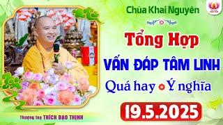 Vấn Đáp Tâm Linh - Những câu hỏi vô cùng thực tế, Ai phước lắm mới được nghe - Thầy Thích Đạo Thịnh