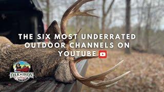 6 of the Most Underrated Outdoor/Hunting/Fishing Channels on Youtube