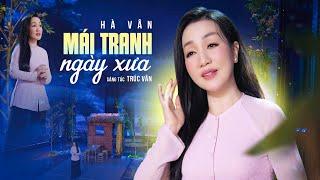 Mái Tranh Ngày Xưa - Hà Vân | Giọng Ca Vàng Trữ Tình Nghe Là Rớt Nước Mắt