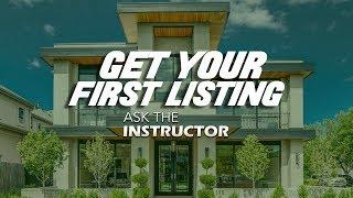 Get Your First Listing - Ask the Instructor