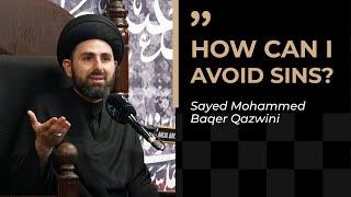 How Can I Avoid Sins? | Sayed Mohammad Baqer Qazwini