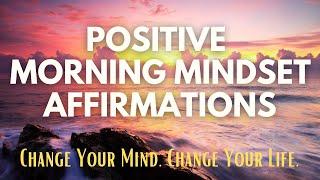 POSITIVE MINDSET Morning Affirmations  Start Your Day the Right Way  (affirmations said twice)