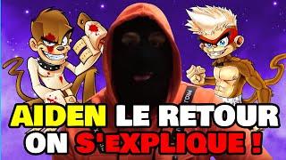 AIDEN LE RETOUR : ON S'EXPLIQUE !