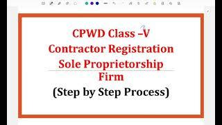 Step by Step CPWD Class -V Registration of Sole Proprietorsip Firm